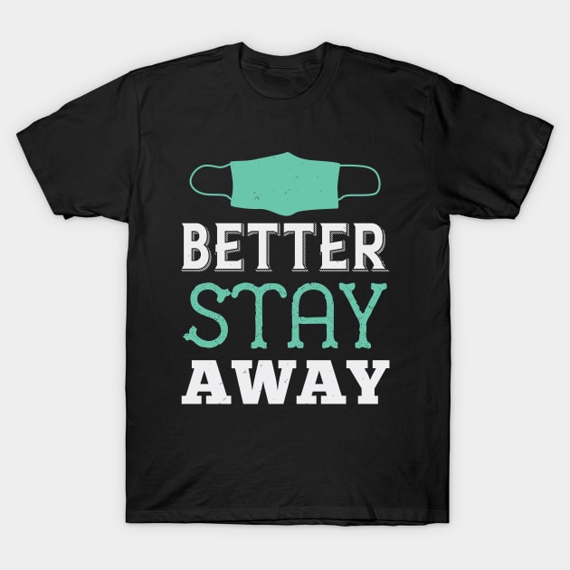 Better stay away T-Shirt by MrArts